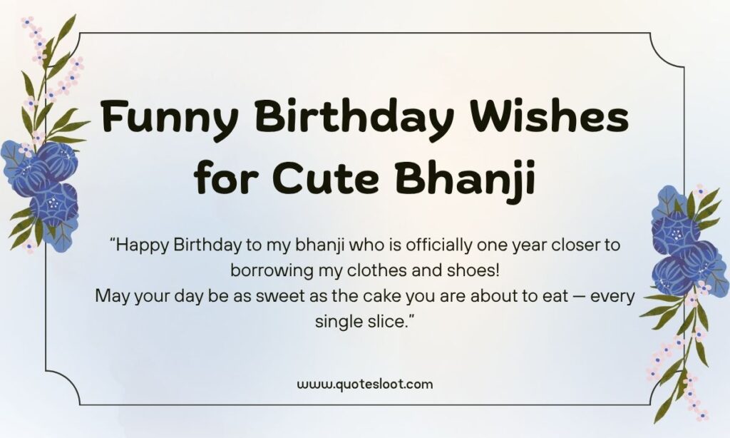 Funny Birthday Wishes for Cute Bhanji