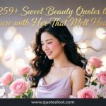 Beauty Quotes to Share with Her That Melt Hearts