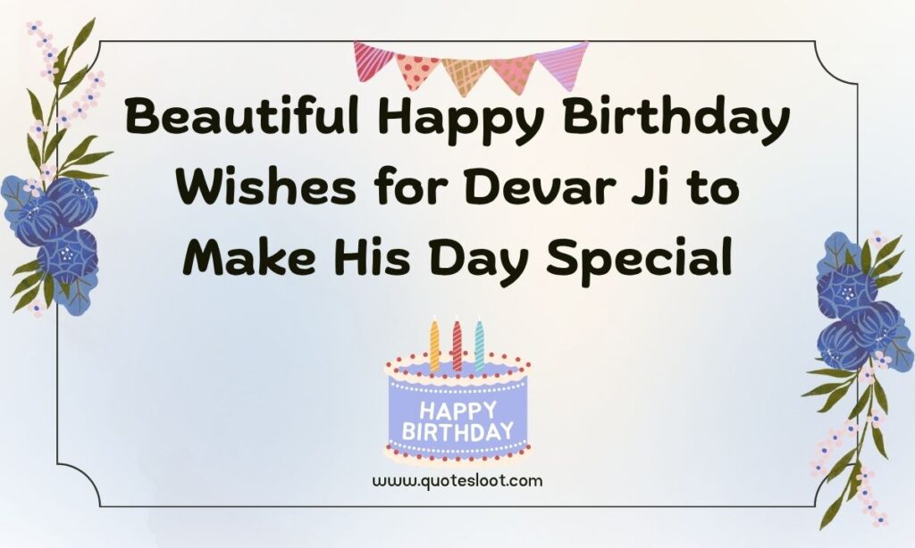 Happy Birthday Wishes for Devar Ji to Make His Day Special