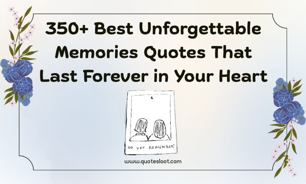 Unforgettable Memories Quotes