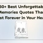 Unforgettable Memories Quotes
